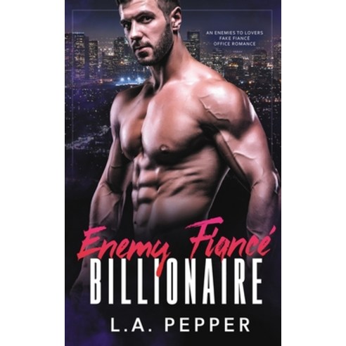 Enemy Fiance Billionaire; An Enemy to Lovers Fake Fiance Office Romance Paperback, Independently Published, English, 9781070125336