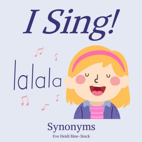(영문도서) I Sing!: Synonyms Paperback, Independently Published, English, 9798514666737