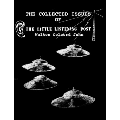 The Collected Issues of THE LITTLE LISTTENING POST Paperback, Independently Published