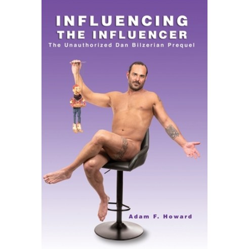 Influencing the Influencer: The Unauthorized Dan Bilzerian Prequel Paperback, R. R. Bowker, English, 9780578854595