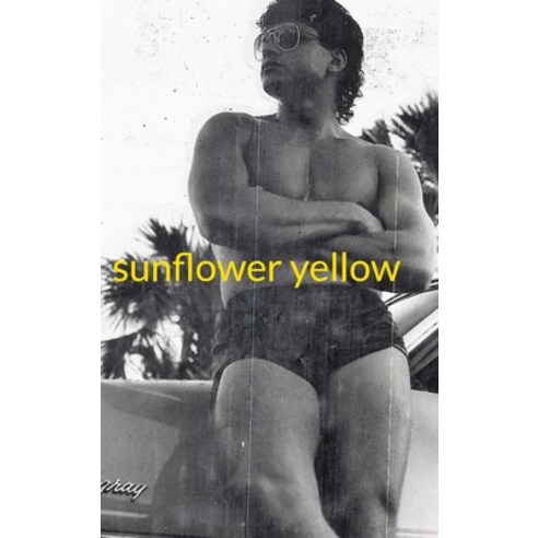 (영문도서) sunflower yellow Hardcover, Blurb, English, 9798211944817