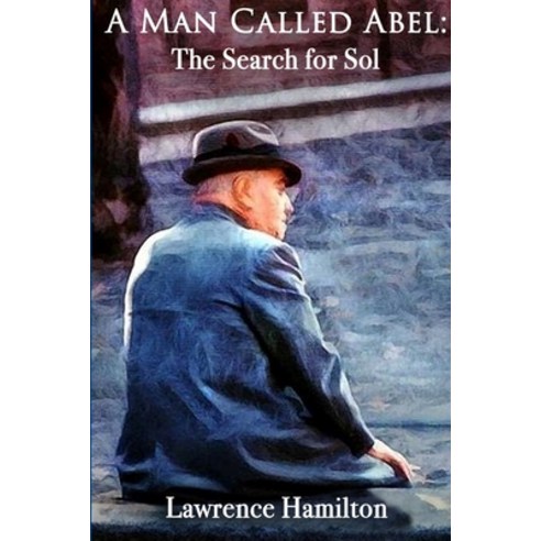 A Man Called Abel: The Search for Sol Paperback, Lulu.com