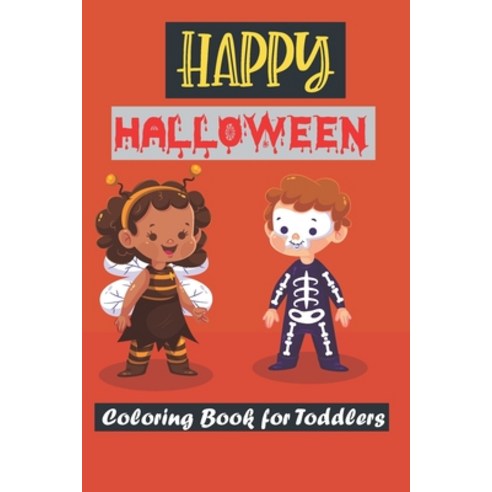 Happy Halloween Coloring Book for Toddlers: Spooky Coloring Book for Kids Scary Halloween Monsters ... Paperback, Independently Published