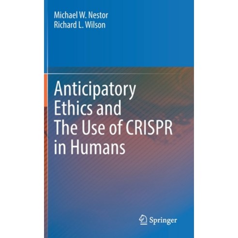 (영문도서) Anticipatory Ethics and The Use of CRISPR in Humans Hardcover, Springer, English, 9783030983673