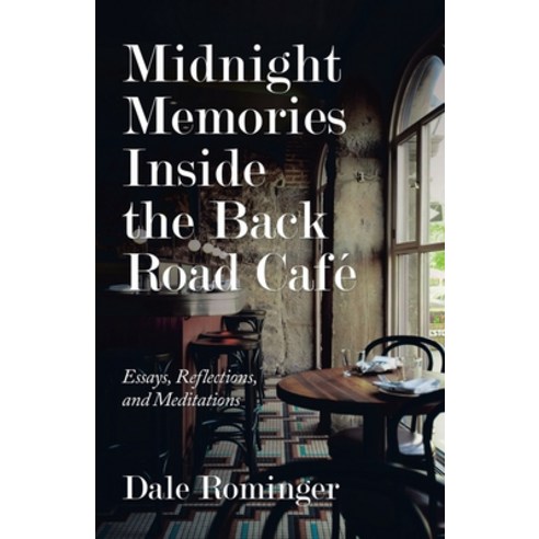 Midnight Memories Inside the Back Road Café: Essays Reflections and Meditations Paperback, iUniverse, English, 9781663219039