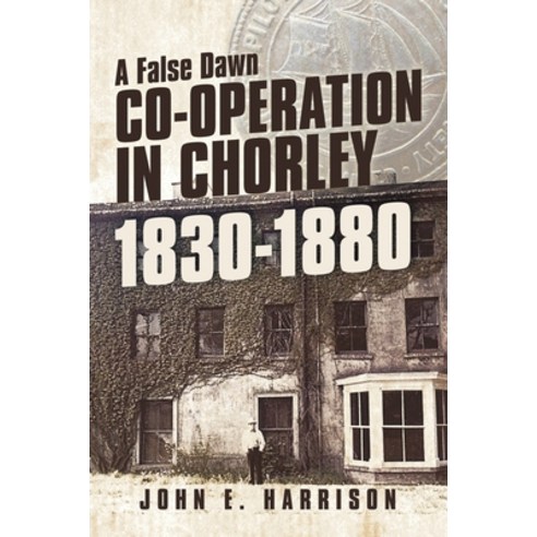 Co-operation In Chorley 1830-1880: A False Dawn Paperback, Lulu Publishing Services