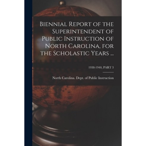 (영문도서) Biennial Report of the Superintendent of Public Instruction of North Carolina for the Schola... Paperback, Hassell Street Press, English, 9781014458766