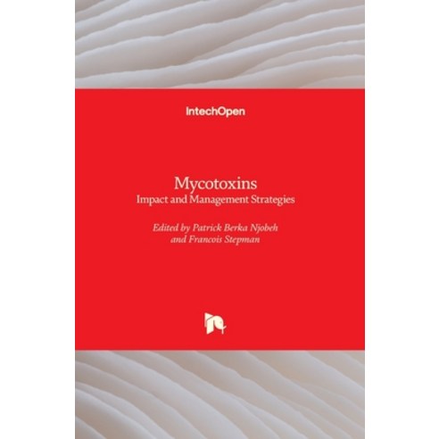 (영문도서) Mycotoxins: Impact and Management Strategies Hardcover, Intechopen, English, 9781838818463