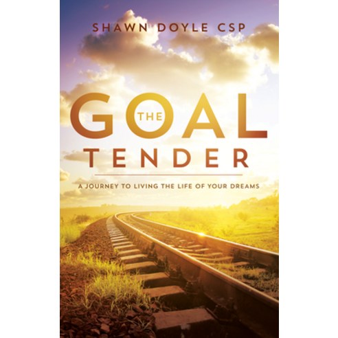 The Goal Tender: A Journey to Living the Life of Your Dreams Paperback, Sound Wisdom