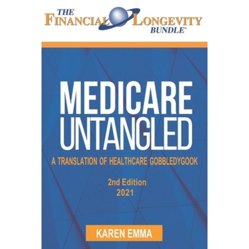 (영문도서) Medicare Untangeld: A Translation of Healthcare Gobbledygook - 2nd Edition Paperback, Independently Published, English, 9798526234191