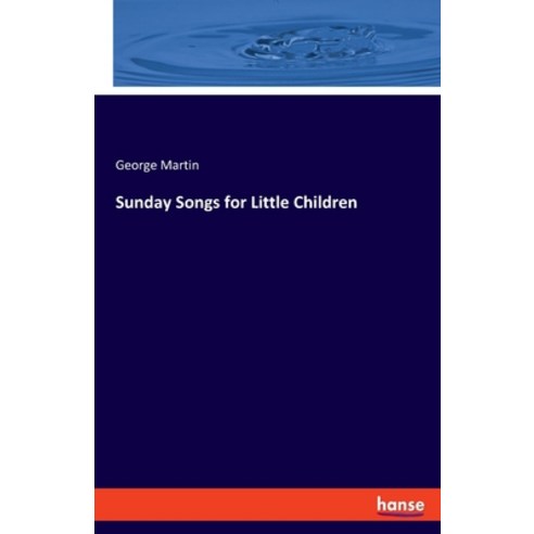 (영문도서) Sunday Songs for Little Children Paperback, Hansebooks, English, 9783348096577