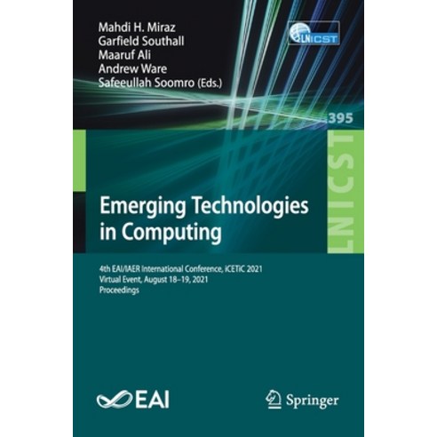 (영문도서) Emerging Technologies in Computing: 4th EAI/IAER International Conference iCETiC 2021 Virtu... Paperback, Springer, English, 9783030900151