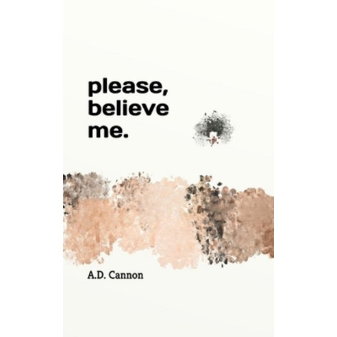 Please believe me. Paperback, Independently Published