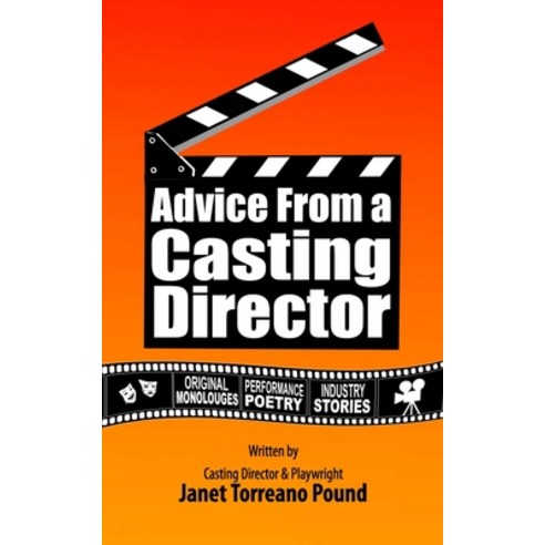 (영문도서) Advice from a Casting Director: Original Monologues Performance Pieces Industry Stories Paperback, Independently Published, English, 9798670100663
