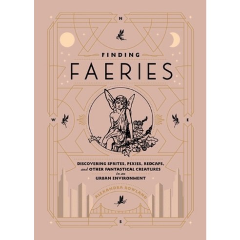 Finding Faeries: Discovering Sprites Pixies Redcaps and Other Fantastical Creatures in an Urban E... Hardcover, Tiller Press, English, 9781982150266