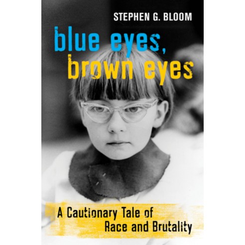 Blue Eyes Brown Eyes: A Cautionary Tale of Race and Brutality Hardcover, University of California Press, English, 9780520382268