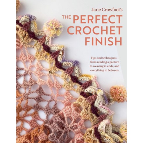 (영문도서) Perfect Crochet Finish: Tips and Techniques from Reading a Pattern to Weaving in Ends and Eve... Paperback, Landauer (IL), English, 9781639810581