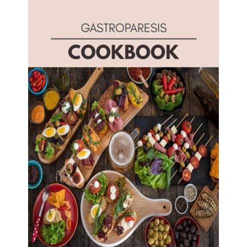 Gastroparesis Cookbook: Easy and Delicious for Weight Loss Fast Healthy Living Reset your Metaboli... Paperback, Independently Published, English, 9798581888025