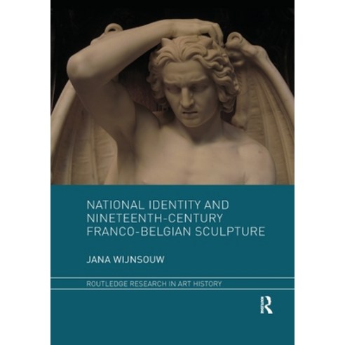 (영문도서) National Identity and Nineteenth-Century Franco-Belgian Sculpture Paperback, Routledge, English, 9781032339474
