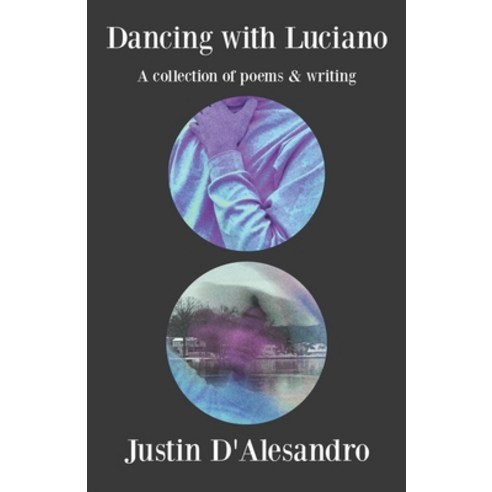 Dancing with Luciano: A collection of poems & writing Paperback, Independently Published, English, 9798586354921