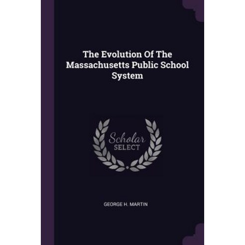 (영문도서) The Evolution Of The Massachusetts Public School System Paperback, Palala Press, English, 9781378992104