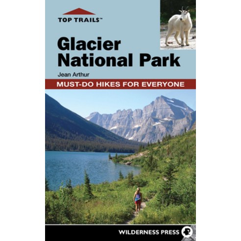 (영문도서) Top Trails: Glacier National Park: Must-Do Hikes for Everyone Hardcover, Wilderness Press, English, 9780899979434