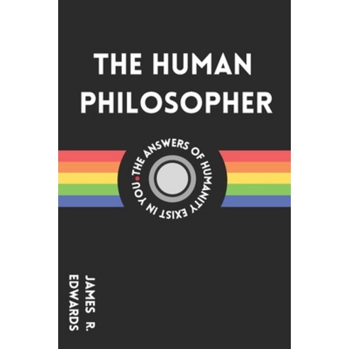 The Human Philosopher: What is the Purpose of My Life? Paperback, Independently Published, English, 9798731437097