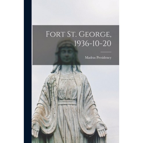 (영문도서) Fort St. George 1936-10-20 Paperback, Hassell Street Press, English, 9781015031135