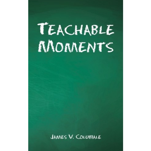 (영문도서) Teachable Moments Hardcover, Liferich, English, 9781489749307