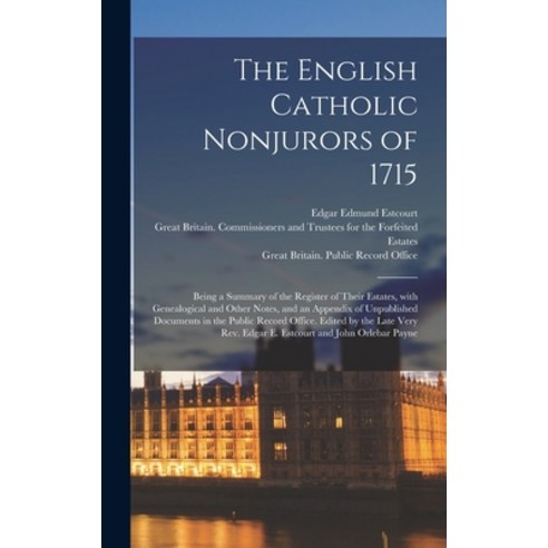 (영문도서) The English Catholic Nonjurors of 1715: Being a Summary of the Register of Their Estates Wit... Hardcover, Legare Street Press, 9781013700095