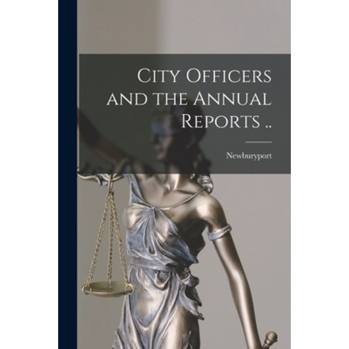 (영문도서) City Officers and the Annual Reports .. Paperback, Hassell Street Press, English, 9781015118416