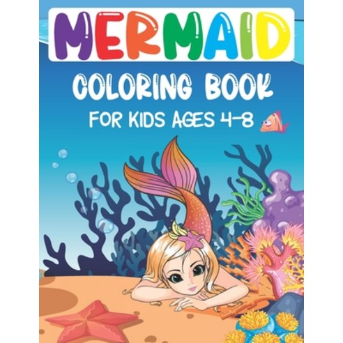 Mermaid Coloring Book For Kids Ages 4-8: 30 Cute Unique Coloring Pages Paperback, Independently Published, English, 9798719910376