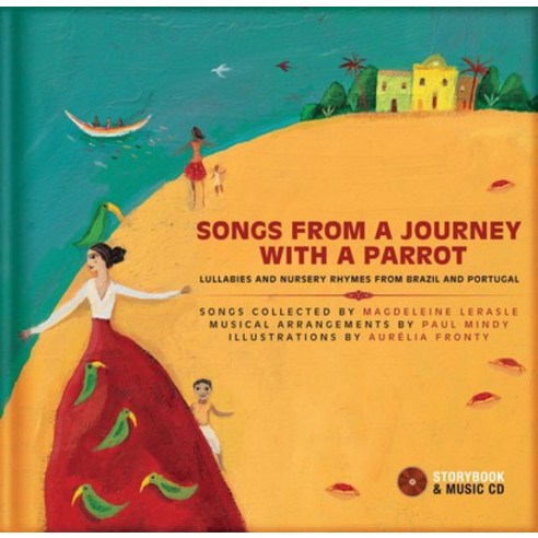 (영문도서) Songs from a Journey with a Parrot: Lullabies and Nursery Rhymes from Brazil and Portugal [Wi... Hardcover, Secret Mountain, English, 9782923163994