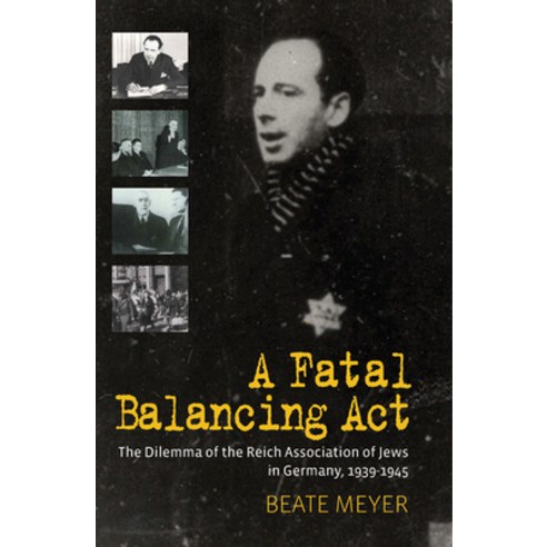 (영문도서) A Fatal Balancing ACT: The Dilemma of the Reich Association of Jews in Germany 1939-1945 Hardcover, Berghahn Books