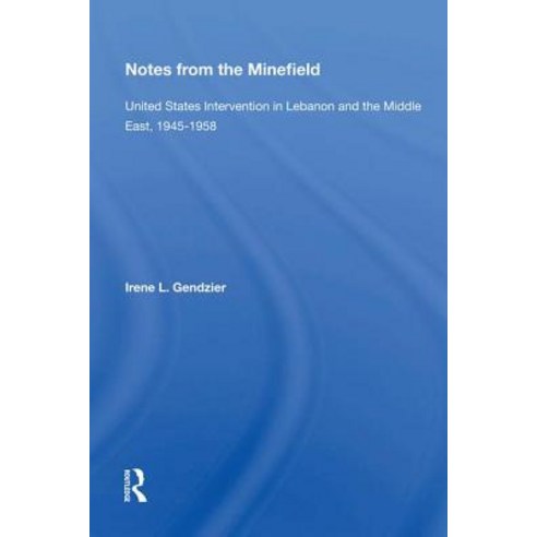 Notes From The Minefield: United States Intervention In Lebanon And The Middle East 1945-1958 Hardcover, Routledge