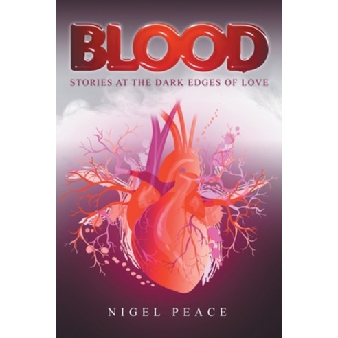 Blood: Stories at the Dark Edges of Love Paperback, Local Legend Publishing, English, 9781910027455