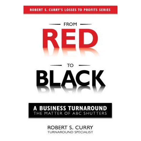 From Red to Black: How to Turn a Business Around Paperback, Red to Black Books, English, 9781732789104
