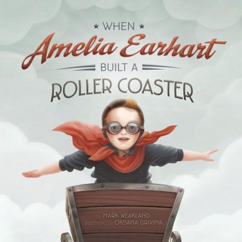 When Amelia Earhart Built a Roller Coaster Hardcover, Picture Window Books
