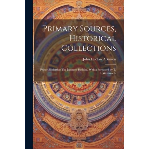 (영문도서) Primary Sources Historical Collections: Prince Siddartha: The Japanese Buddha With a Forewo... Paperback, Legare Street Press, English, 9781022248823