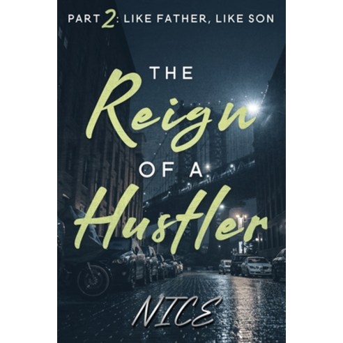 (영문도서) The Reign of a Hustler Part 2: Like Father Like Son Paperback, Independently Published, English, 9798452211389