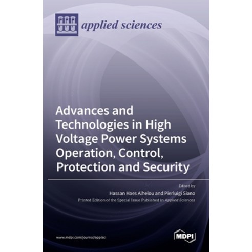 (영문도서) Advances and Technologies in High Voltage Power Systems Operation Control Protection and Se... Hardcover, Mdpi AG, English, 9783036511405