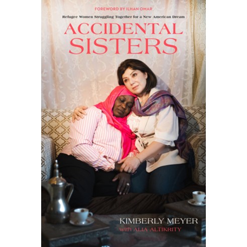 (영문도서) Accidental Sisters: Refugee Women Struggling Together for a New American Dream Hardcover, University of California Press, English, 9780520384675