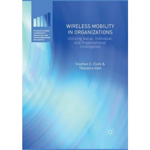 (영문도서) Wireless Mobility in Organizations: Utilizing Social Individual and Organizational Intellig... Paperback, Palgrave MacMillan, English, 9783319825373