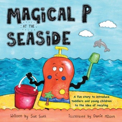 (영문도서) Magical P at the seaside: A fun story to introduce toddlers and young children to the idea of... Paperback, Choir Press, English, 9781789632217