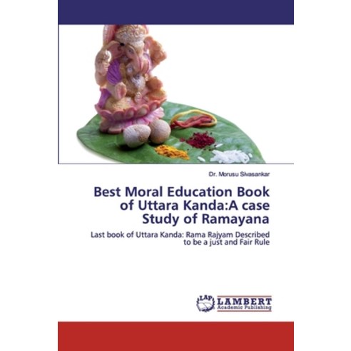 Best Moral Education Book of Uttara Kanda: A case Study of Ramayana Paperback, LAP Lambert Academic Publishing