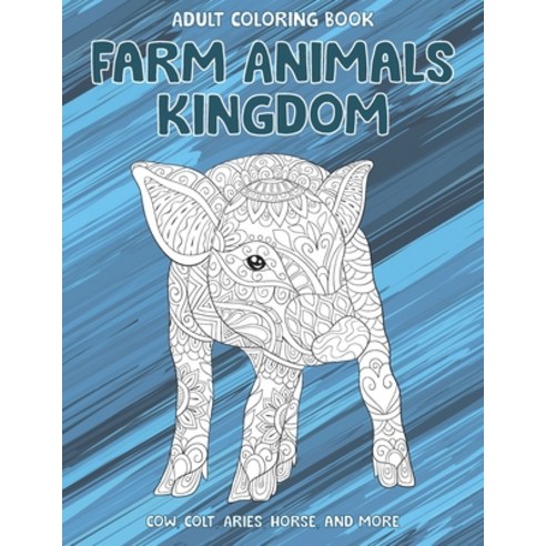 Farm Animals kingdom - Adult Coloring Book - Cow &#1057;olt Aries Horse and more Paperback, Independently Published
