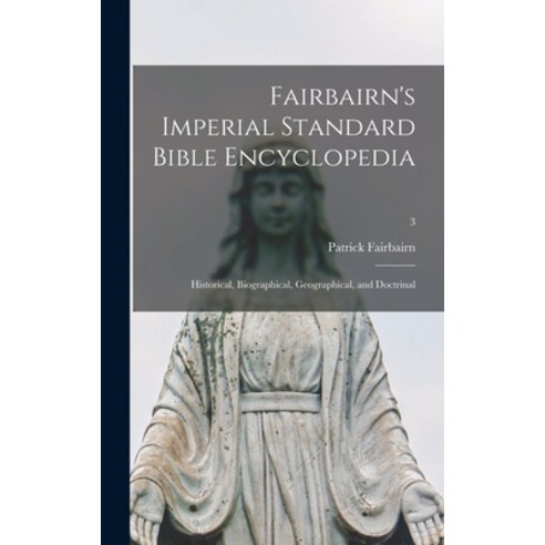 (영문도서) Fairbairn''s Imperial Standard Bible Encyclopedia: Historical Biographical Geographical and... Hardcover, Hassell Street Press, English, 9781013321795