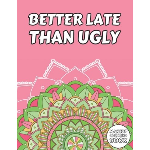Makeup Coloring Book: Mandala Themed Colouring Book + Funny Quotes for Beautician or Fashion Artist ... Paperback, Independently Published