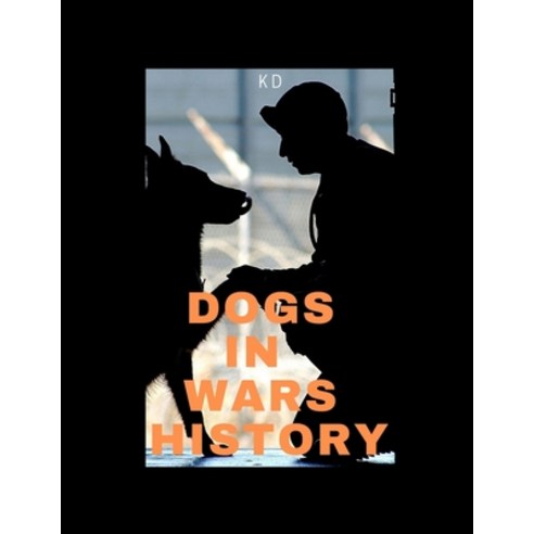 Dogs In Wars History Paperback, Independently Published