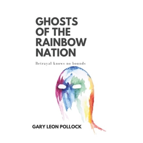 (영문도서) Ghosts of the Rainbow Nation: Betrayal knows no bounds Paperback, Independently Published, English, 9798328489645